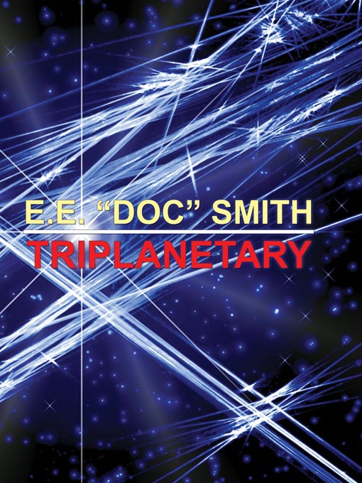 Title details for Triplanetary by E. E. "Doc" Smith - Available